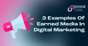 3 examples of earned media in digital marketing