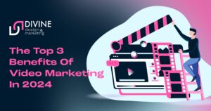 the top 3 benefits of video marketing in 2024